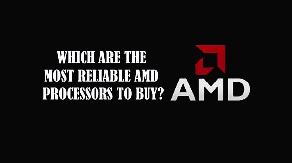 Reliable AMD Processors to Buy