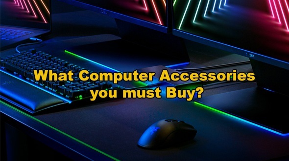 What computer accessories you must buy?
